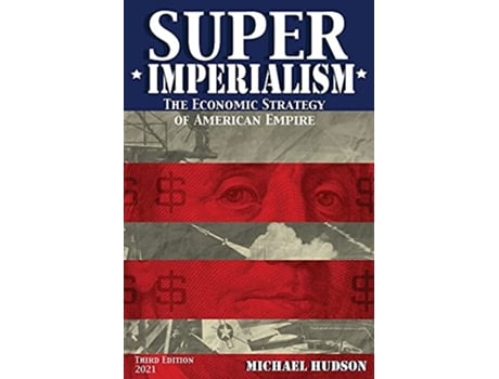 Livro Super Imperialism The Economic Strategy of American Empire Third Edition de Michael Hudson (Inglês - Capa Dura)