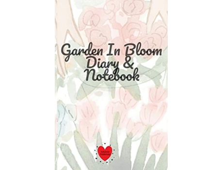 Livro Garden In Bloom Diary Notebook 120 Pages 6x9 Inches Small de Joy Bloom (Inglês)