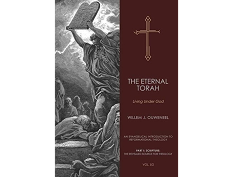 Livro Eternal Torah Living Under God An Evangelical Introduction to Reformational Theology de Willem J Ouweneel (Inglês)