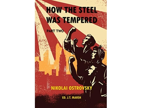 Livro How the Steel Was Tempered Part Two Trade Paperback de Nikolai Ostrovsky J T Marsh (Inglês)