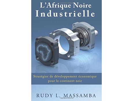 Livro LAfrique Noire Industrielle French Edition de Rudy L Massamba (Francês)