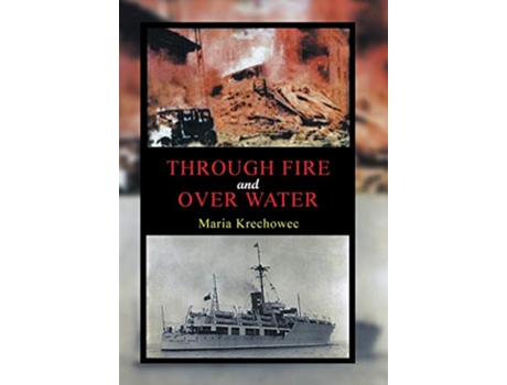 Livro Through Fire and over Water de Maria Krechowec (Inglês)