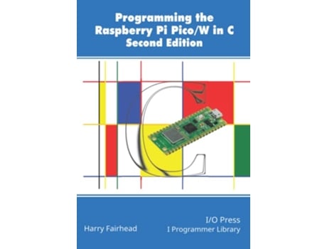 Livro Programming The Raspberry Pi PicoW In C Second Edition de Harry Fairhead (Inglês)