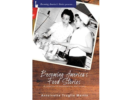 Livro Becoming Americas Food Stories de Antoinette Truglio Martin (Inglês)