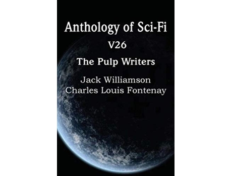 Livro Anthology of SciFi V26 the Pulp Writers de Charles Louis Fontenay Jack Williamson (Inglês)