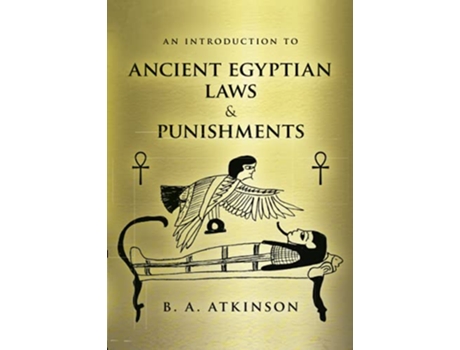 Livro An Introduction to Ancient Egyptian Laws and Punishments de B A Atkinson (Inglês)