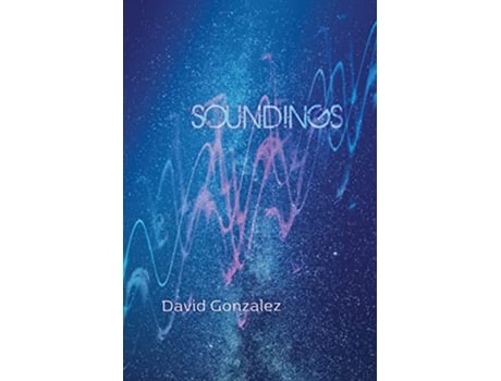 Livro Soundings de David Gonzalez (Inglês)