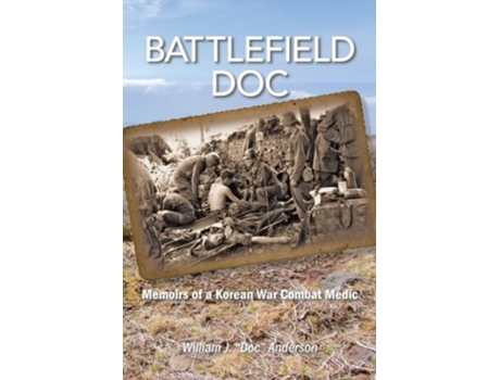 Livro Battlefield Doc Memoirs of a Korean War Combat Medic de William J Anderson (Inglês)