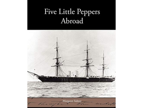 Livro Five Little Peppers Abroad de Margaret Sidney (Inglês)