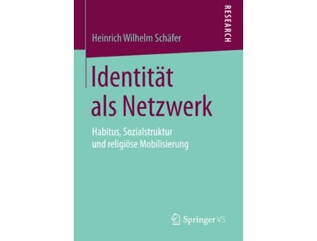 Livro Identität als Netzwerk Habitus Sozialstruktur und religiöse Mobilisierung German Edition de Heinrich Wilhelm Schäfer (Alemão)