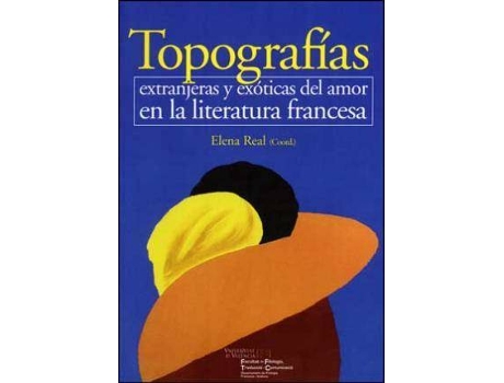 Livro Topografías extranjeras y exóticas del amor en la literatura francesa de General Rapporteur Elena Real (Espanhol)