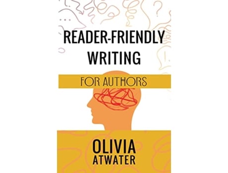 Livro ReaderFriendly Writing for Authors Atwaters Tools for Authors de Olivia Atwater (Inglês)