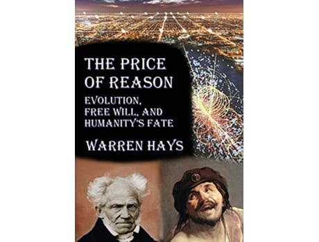 Livro The Price of Reason Evolution Free Will and Humanitys Fate de Warren S Hays (Inglês)