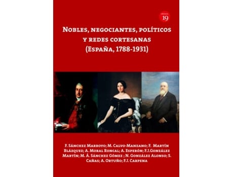 Livro Nobles, Negociantes, Politicos Y Redes Cortesanas (España, 1788-1 de F. Sanchez Marroyo (Espanhol)