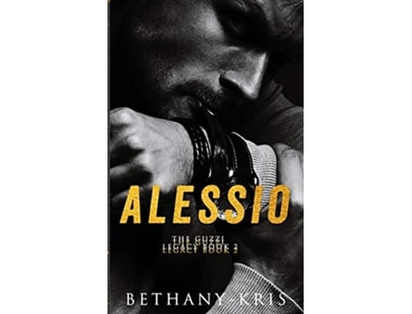 Livro Alessio The Guzzi Legacy de BethanyKris (Inglês)