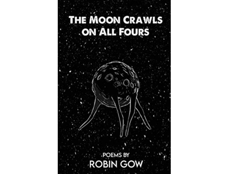 Livro The Moon Crawls on All Fours de Robin Gow (Inglês)