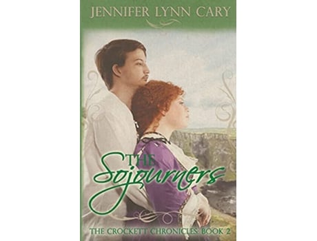 Livro The Sojourners The Crockett Chronicles Book Two de Jennifer Lynn Cary (Inglês)