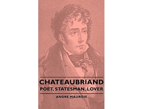 Livro Chateaubriand Poet Statesman Lover de Andre Maurois (Inglês)