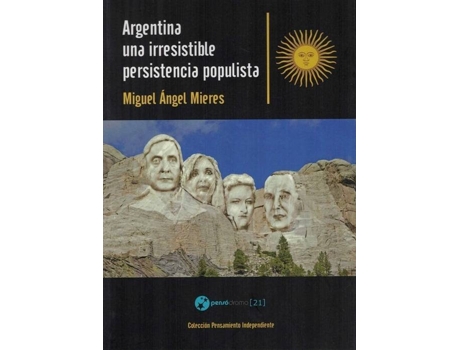 Livro Argentina, Una Irresistible Persistencia Populista de Miguel Ángel Mieres (Espanhol)