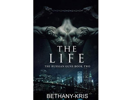 Livro The Life The Russian Guns de Bethany-Kris (Inglês)