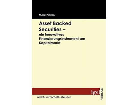 Livro Asset Backed Securities ein innovatives Finanzierungsinstrument am Kapitalmarkt German Edition de Marc Pichler (Alemão)