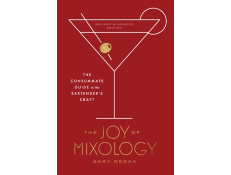 The Joy of Mixology, Revised and Updated Edition: The Consummate Guide to  the Bartender's Craft: Regan, Gary: 9780451499028: : Books