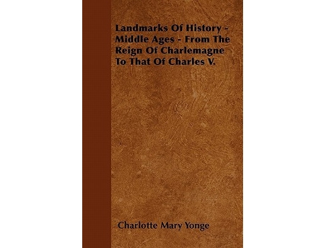 Livro Landmarks Of History Middle Ages From The Reign Of Charlemagne To That Of Charles V de Charlotte Mary Yonge (Inglês)