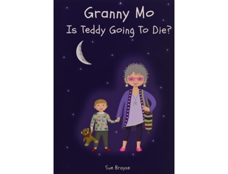 Livro GRANNY MO - IS TEDDY GOING TO DIE? de Sue Brayne (Inglês)