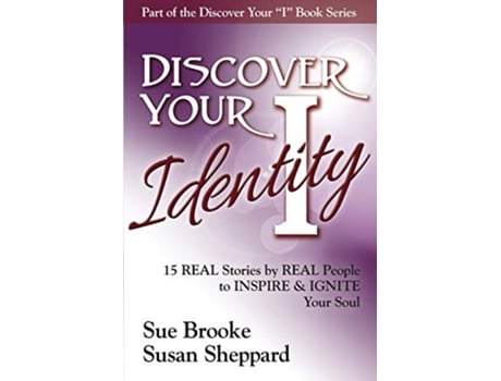 Livro Discover your Identity 15 Stories by Real People to Inspire and Ignite Your Soul de Sue Brooke e Susan Sheppard (Inglês)