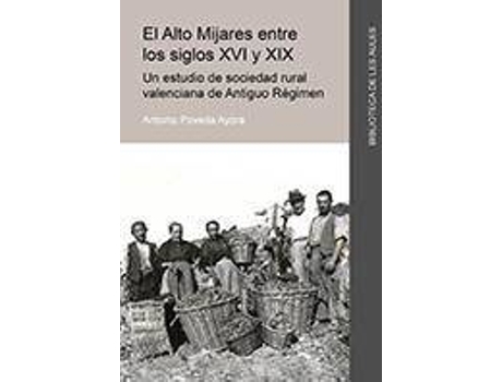 Livro El Alto Mijares entre los siglos XVI y XIX : un estudio de sociedad rural valenciana de Antiguo Régimen de Antonio Bautista Poveda Ayora (Espanhol)