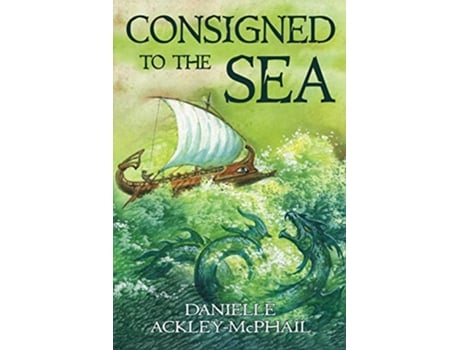 Livro Consigned to the Sea de Danielle AckleyMcPhail (Inglês)