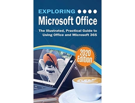 Livro Exploring Microsoft Office The Illustrated Practical Guide to Using Office and Microsoft 365 Exploring Tech de Kevin Wilson (Inglês - Capa Dura)