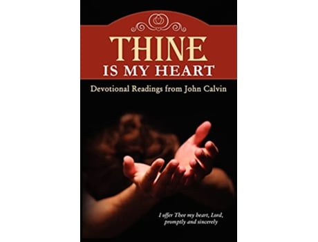 Livro Thine Is My Heart de John Calvin (Inglês)