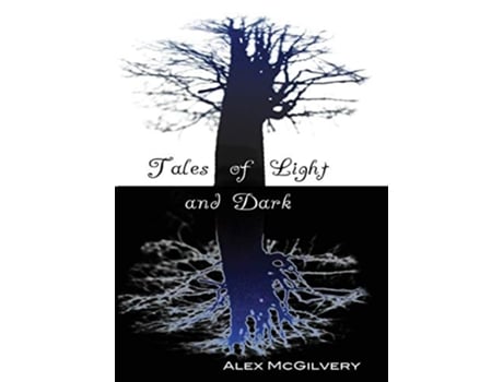 Livro Tales of Light and Dark de Alex McGilvery (Inglês)