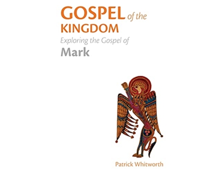 Livro Gospel of the Kingdom Exploring the Gospel of Mark Gospel Study Guides de Patrick Whitworth (Inglês)