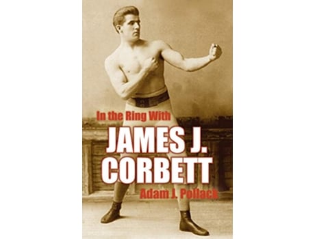 Livro In the Ring with James J Corbett de Adam J Pollack (Inglês)