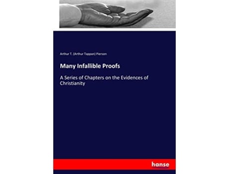 Livro Many Infallible Proofs A Series of Chapters on the Evidences of Christianity de Arthur Tappan Arthur T Pierson Pierson (Inglês)