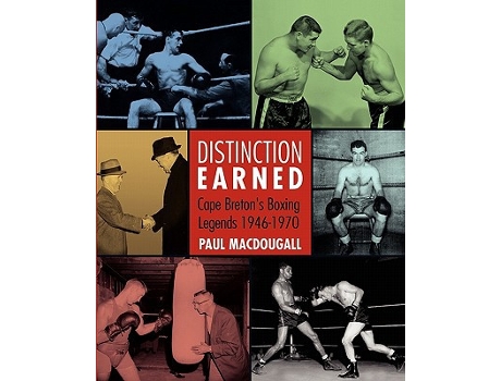 Livro Distinction Earned Cape Bretons Boxing Legends 19461970 de Paul Macdougall (Inglês)