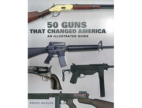 Livro 50 Guns That Changed America de Bruce Wexler (Inglês)