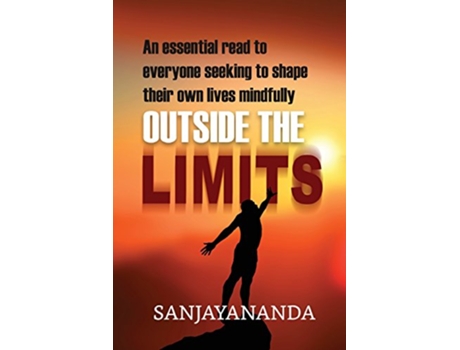 Livro Outside the Limits An essential read to everyone seeking to shape their own lives mindfully de Sanjayananda (Inglês)