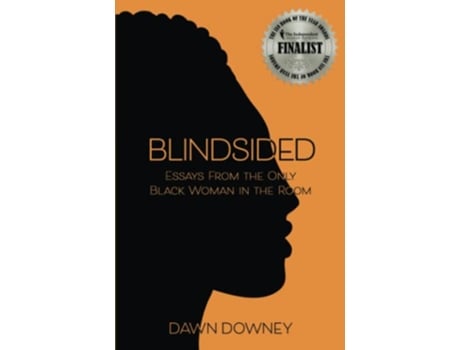 Livro Blindsided Essays from the Only Black Woman in the Room de Dawn Downey (Inglês)