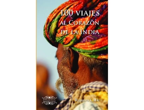 Livro 100 Viajes Al Corazón De La India de Ramiro Calle Capita (Espanhol)