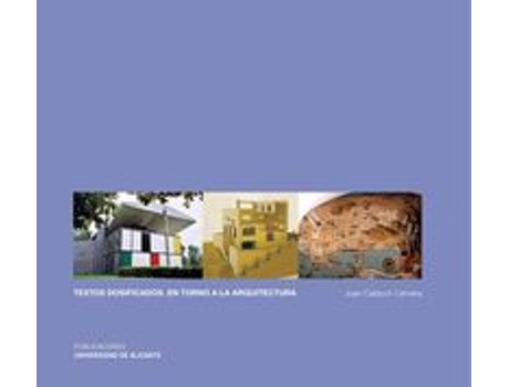 Livro Textos Dosificados En Torno A La Arquitectura de Juan Calduch Cervera (Espanhol)