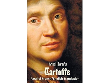 Livro Tartuffe Parallel FrenchEnglish Translation de JeanBaptiste Poquelin Moliere Curtis Hidden Page (Inglês)