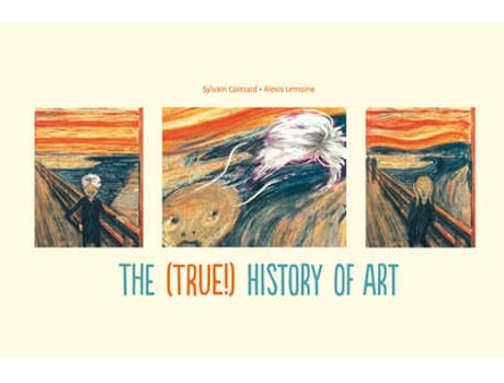 Livro the (true!) history of art de sylvain coissard,alex lemoine (inglês)