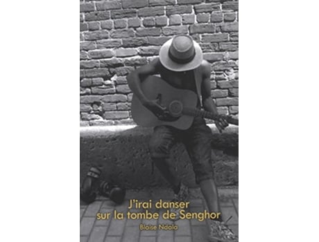 Livro Jirai danser sur la tombe de Senghor Vertiges French Edition de Blaise Ndala (Francês)