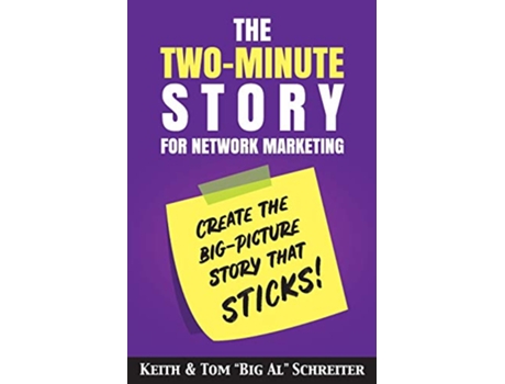 Livro The TwoMinute Story for Network Marketing Create the BigPicture Story That Sticks de Keith Schreiter Tom Big Al Schreiter (Inglês)