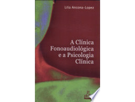 Livro A Clinica Fonoaudiologica E a Psicologia Clinica de Lilia (Português do Brasil)