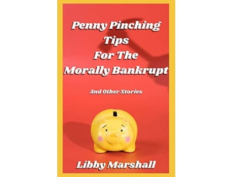 Livro Penny Pinching Tips for the Morally Bankrupt de Libby Marshall (Inglês)