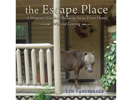 Livro the Escape Place A Womans Guide to Running Away from Home Without Leaving de Lyn Vandebrake (Inglês)